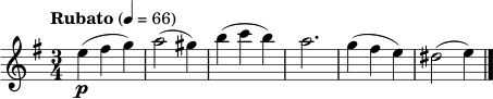 \relative c'' {
\key e \minor
\time 3/4
\tempo "Rubato" 4=66
e4\p( fis g) | a2( gis4) | b4( c b) | a2. | g4( fis e) | dis2( e4) \bar "|."
}