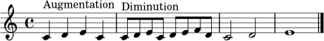 \relative c' {
\clef treble
\key c \major
\time 4/4
c4^\markup { Augmentation } d e c |
c8^\markup { Diminution } d e c d e f d |
c2 d |
e1 \bar "|."
}