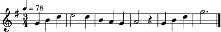 \relative c'' {
\set Staff.midiInstrument = "flute"
\key g \major
\time 3/4
\tempo 4 = 78
g4 b d | e2 d4 | b4 a g | a2 r4 | g4 b d | g2. \bar "|."
}