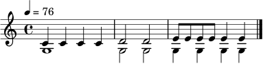 \relative c' {
\clef treble
\time 4/4
\tempo 4 = 76
<<
{ c4 c4 c4 c4 | d2 d2 | e8 e8 e8 e8 e4 e4 }
\\
{ g,1 | g2 g2 | g4 g4 g4 g4 }
>>
\bar "|."
}