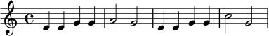 \relative c' {
\key c \major
\time 4/4
e4 e g g | a2 g |
e4 e g g | c2 g |
}