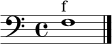
{ \clef bass f1^\markup { "f" } \bar "|." }
