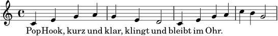 \relative c' {
\set Staff.midiInstrument = "synth lead 1"
\time 4/4
\key c \major
c4 e g a |
g4 e d2 |
c4 e g a |
c4 b g2 |
}
\addlyrics { Pop -- Hook, kurz und klar, klingt und bleibt im Ohr. }