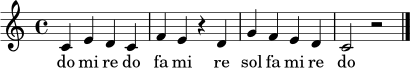 
\relative c' {
\time 4/4
\key c \major
c4 e d c | f4 e r d | g4 f e d | c2 r2 |
\bar "|."
}
\addlyrics { do mi re do fa mi re sol fa mi re do }

