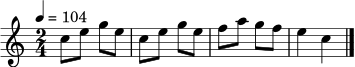 \relative c'' {
\time 2/4
\key c \major
\tempo 4 = 104
c8 e g e | c8 e g e | f8 a g f | e4 c4 \bar "|."
}