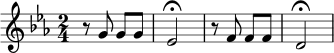 \relative c' { \clef treble \key c \minor \time 2/4 r8 g' g g ees2\fermata | r8 f f f d2\fermata | }