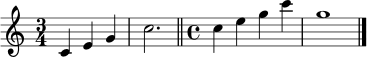 \relative c' { \time 3/4 c4 e g | c2. | \bar "||" \time 4/4 c4 e g c | g1 | \bar "|." }