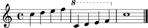 { \clef treble c''4 d'' e'' f'' | \ottava #1 c'' d'' e'' f'' | \ottava #0 c''1 \bar "|." }