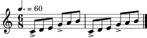 \relative c' {
\clef treble
\tempo 4. = 60
\time 6/8
c8-> d e g-> a b | c,8-> d e g-> a b \bar "|."
}