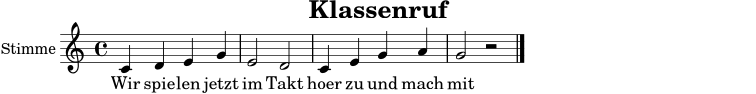 \version "2.22.0"
\header { title = "Klassenruf" tagline = "" }
\score {
<<
\new Staff \with { instrumentName = "Stimme" } <<
\new Voice = "lied" \relative c' {
\clef treble
\key c \major
\time 4/4
c4 d e g |
e2 d2 |
c4 e g a |
g2 r2 \bar "|."
}
>>
\new Lyrics \lyricsto "lied" {
Wir spie -- len jetzt im Takt hoer zu und mach mit
}
>>
\layout { }
\midi { \tempo 4 = 88 }
}