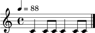 \relative c' {
\clef treble
\time 4/4
\tempo 4 = 88
c4 c8 c8 c4 c8 c8 \bar "|."
}
