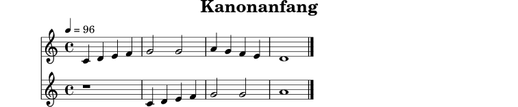 
X:11
T:Kanonanfang
M:4/4
L:1/4
Q:1/4=96
K:C
V:1
V:2
[V:1] C D E F | G2 G2 | A G F E | D4 |]
[V:2] z4 | C D E F | G2 G2 | A4 |]

