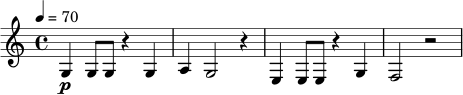 \relative c' {
\key c \major
\time 4/4
\tempo 4 = 70
g4\p g8 g r4 g |
a4 g2 r4 |
e4 e8 e r4 g |
f2 r2 |
}