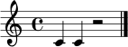 \relative c' { \clef treble \time 4/4 c4 c4 r2 \bar "|." }