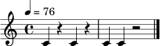 
\relative c' { \tempo 4 = 76 \time 4/4 c4 r4 c4 r4 | c4 c r2 \bar "|." }
