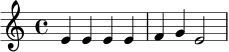 \relative c' { \clef treble \key c \major \time 4/4 e4 e e e | f g e2 | }