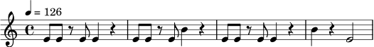 \relative c' {
\tempo 4 = 126
\time 4/4
e8 e r e e4 r |
e8 e r e b'4 r |
e,8 e r e e4 r |
b'4 r e,2 |
}