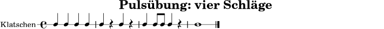 \version "2.22.0"
\header { title = "Pulsübung: vier Schläge" tagline = "" }
\score {
\new RhythmicStaff \with { instrumentName = "Klatschen" } {
\time 4/4
c4 c4 c4 c4 |
c4 r4 c4 r4 |
c4 c8 c8 c4 r4 |
c1 \bar "|."
}
\layout { }
\midi { \tempo 4 = 80 }
}