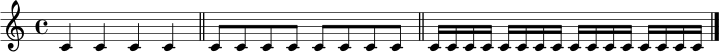 \relative c' { \time 4/4 c4 c4 c4 c4 \bar "||" c8 c8 c8 c8 c8 c8 c8 c8 \bar "||" c16 c16 c16 c16 c16 c16 c16 c16 c16 c16 c16 c16 c16 c16 c16 c16 \bar "|." }