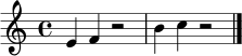 \relative c' { \clef treble \key c \major \time 4/4 e4 f r2 b4 c r2 \bar "|." }