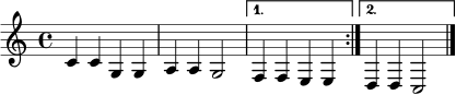 \relative c' {
\clef treble
\key c \major
\time 4/4
\repeat volta 2 {
c4 c g g |
a4 a g2
}
\alternative {
{ f4 f e e | }
{ d4 d c2 | }
}
\bar "|."
}