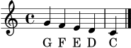 
\version "2.22.0"
\language "deutsch"
\score {
  <<
    \new Staff { \new Voice = "melodie" { \clef treble \time 4/4 g'4 f' e' d' c' \bar "|." } }
    \new Lyrics \lyricsto "melodie" { G F E D C }
  >>
  \layout { }
  \midi { \tempo 4 = 68 }
}
