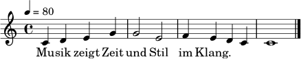 
\relative c' {
  \key c \major
  \time 4/4
  \tempo 4 = 80
  c4 d e g | g2 e | f4 e d c | c1 \bar "|."
}
\addlyrics { Mu -- sik zeigt Zeit und Stil im Klang. }
