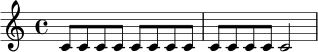 
\relative c' {
  \time 4/4
  c8 c c c c8 c c c |
  c8 c c c c2
}
