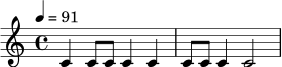 \relative c' {
\time 4/4
\tempo 4 = 91
c4 c8 c c4 c |
c8 c c4 c2 |
}