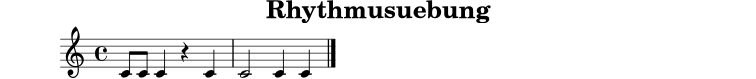 
X:1
T:Rhythmusuebung
M:4/4
L:1/8
K:C
C C C2 z2 C2 | C4 C2 C2 |]
