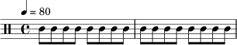 \relative c' {
\tempo 4 = 80
\clef percussion
\time 4/4
c8 c c c c c c c | c8 c c c c c c c |
}