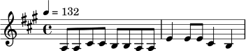 \relative c' {
\key a \major
\time 4/4
\tempo 4 = 132
a8 a cis cis b b a a |
e'4 e8 e cis4 b |
}