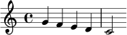 \new Staff { \clef treble g'4 f'4 e'4 d'4 c'2 }
