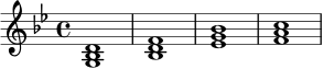 
\relative c' {
  \key bes \major
  <g bes d>1 | <bes d f>1 | <ees g bes>1 | <f a c>1 |
}
