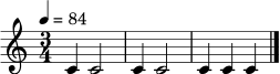 \relative c' {
\time 3/4
\tempo 4 = 84
c4 c2 | c4 c2 | c4 c4 c4 \bar "|."
}