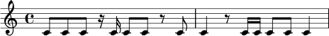 \relative c' {
\time 4/4
c8 c c r16 c c8 c r8 c |
c4 r8 c16 c c8 c c4 |
}