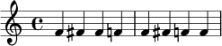 \relative c' {
\clef treble
\key c \major
\time 4/4
f4 fis fis f! | f fis f! f |
}