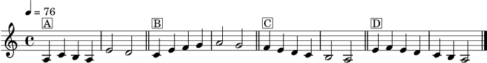 
\version "2.24.1"
\header { tagline = "" }
\score {
  \new Staff \relative c' {
    \clef treble
    \key a \minor
    \time 4/4
    \tempo 4 = 76
    a4^\markup { \box "A" } c b a | e'2 d2 \bar "||"
    c4^\markup { \box "B" } e f g | a2 g2 \bar "||"
    f4^\markup { \box "C" } e d c | b2 a2 \bar "||"
    e'4^\markup { \box "D" } f e d | c b a2 \bar "|."
  }
  \layout { }
  \midi { }
}
