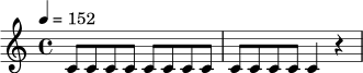 \relative c' {
\time 4/4
\tempo 4 = 152
c8 c c c c c c c |
c8 c c c c4 r4 |
}