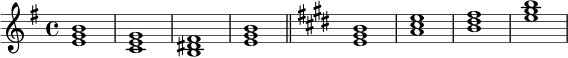 
\relative c' {
  \time 4/4
  \key e \minor
  <e g b>1 |
  <c e g>1 |
  <b dis fis>1 |
  <e g b>1 |
  \bar "||"
  \key e \major
  <e gis b>1 |
  <a cis e>1 |
  <b dis fis>1 |
  <e gis b>1 |
}
