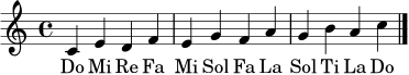 \relative c' {
\clef treble
\time 4/4
\key c \major
c4 e d f | e g f a | g b a c \bar "|."
}
\addlyrics { Do Mi Re Fa Mi Sol Fa La Sol Ti La Do }
