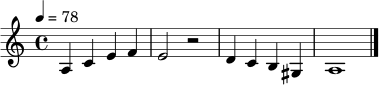 \relative c' {
\clef treble
\key a \minor
\time 4/4
\tempo 4 = 78
a4 c e f | e2 r2 | d4 c b gis | a1
\bar "|."
}