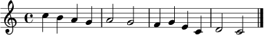 \relative c'' { \clef treble \key c \major \time 4/4 c4 b a g | a2 g | f4 g e c | d2 c \bar "|." }