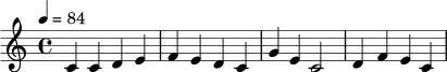 \relative c' {
\tempo 4 = 84
\clef treble
\time 4/4
c4 c d e | f4 e d c | g'4 e c2 | d4 f e c
}