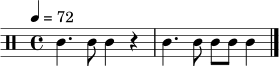 \relative c' {
\clef percussion
\tempo 4 = 72
\time 4/4
c4. c8 c4 r4 | c4. c8 c8 c8 c4 \bar "|."
}