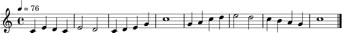 \relative c' {
\key c \major
\time 4/4
\tempo 4 = 76
c4 e d c | e2 d | c4 d e g | c1 |
g4 a c d | e2 d | c4 b a g | c1 \bar "|."
}