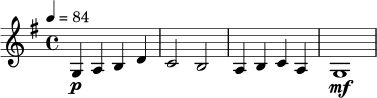 \relative c' {
\key g \major
\time 4/4
\tempo 4 = 84
g4\p a b d |
c2 b |
a4 b c a |
g1\mf
}
