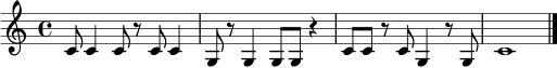 \relative c' {
\clef treble
\time 4/4
c8 c4 c8 r8 c c4 | g8 r g4 g8 g r4 | c8 c r c g4 r8 g | c1 \bar "|."
}