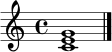 
\relative c' { \clef treble \key c \major \time 4/4 <c e g>1 \bar "|." }
