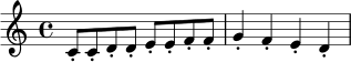 \relative c' {
\time 4/4
c8-. c-. d-. d-. e-. e-. f-. f-. | g4-. f-. e-. d-.
}